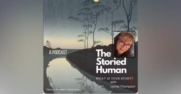 Podcast art: Graphic art of a creek with small trees beside it.  Text: The Storied Human: What is Your Story? with Lynne Thompson